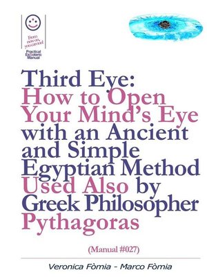 cover image of Third Eye--How to Open Your Mind's Eye With an Ancient and Simple Egyptian Method Used Also by Greek Philosopher Pythagoras (Manual #027)